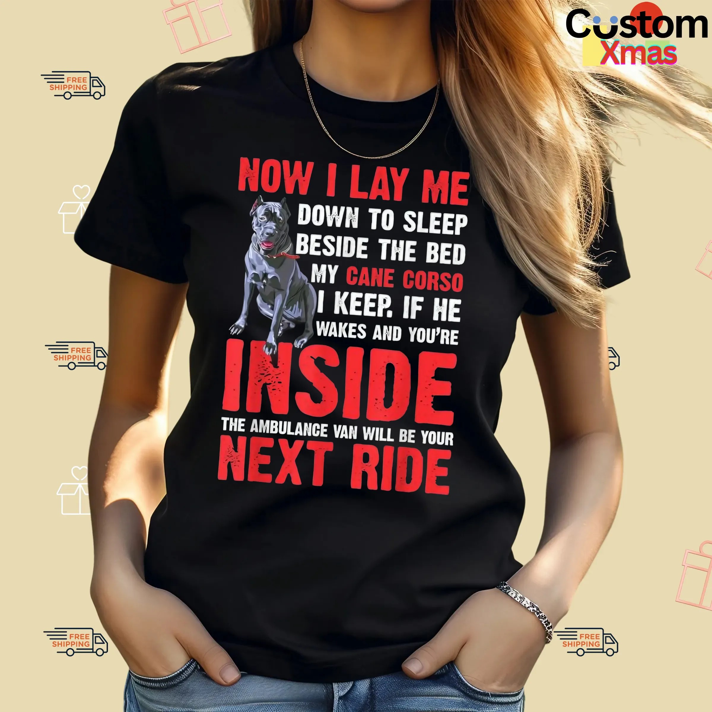 Now I Lay Me Down To Sleep Beside The Bed My Cane Corso I Keep If He Wakes And You're Inside The Ambulance Van Will Be Your Next Ride T Shirt