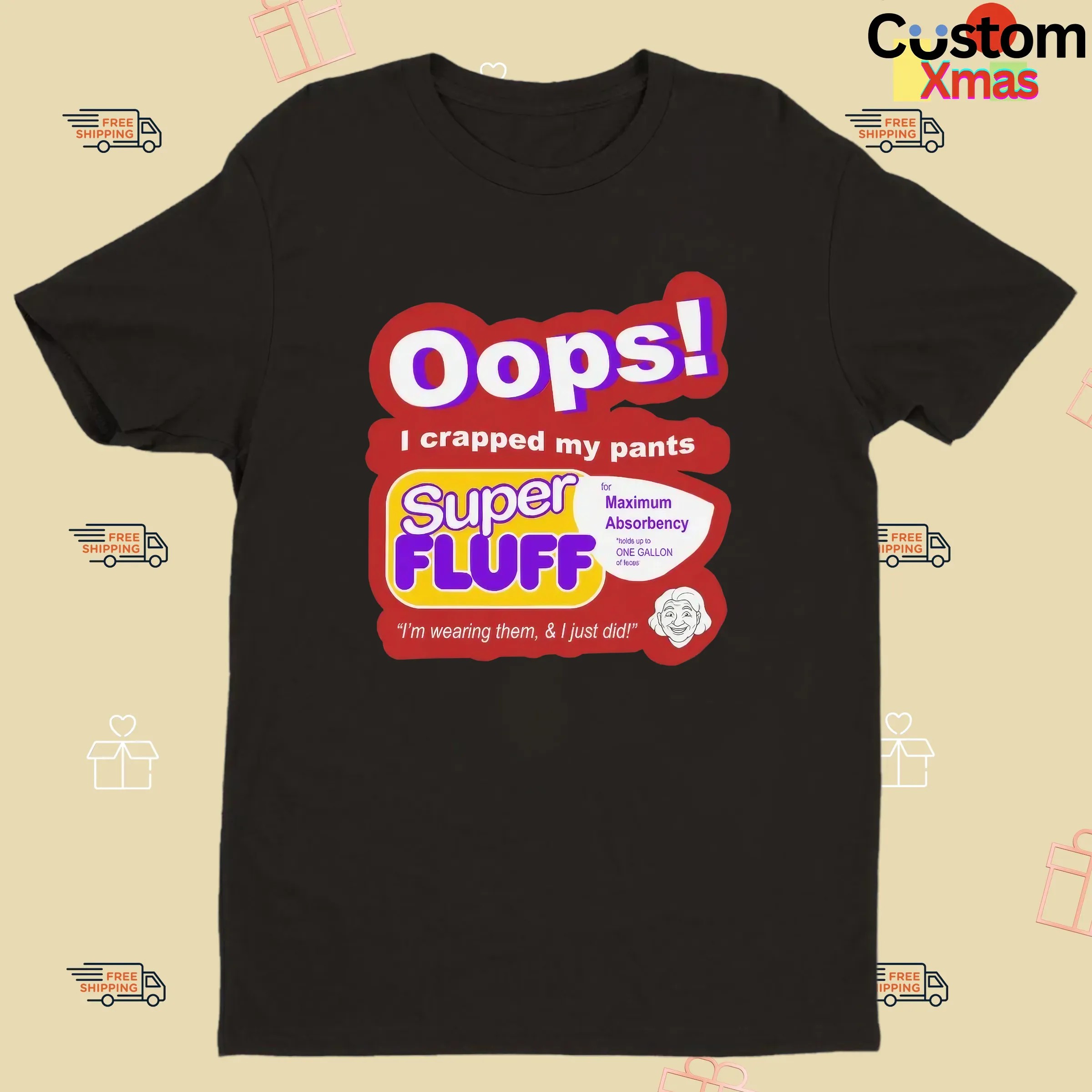 Oops I Crapped My Pants Super Fluff I'm Wearing Them T Shirt
