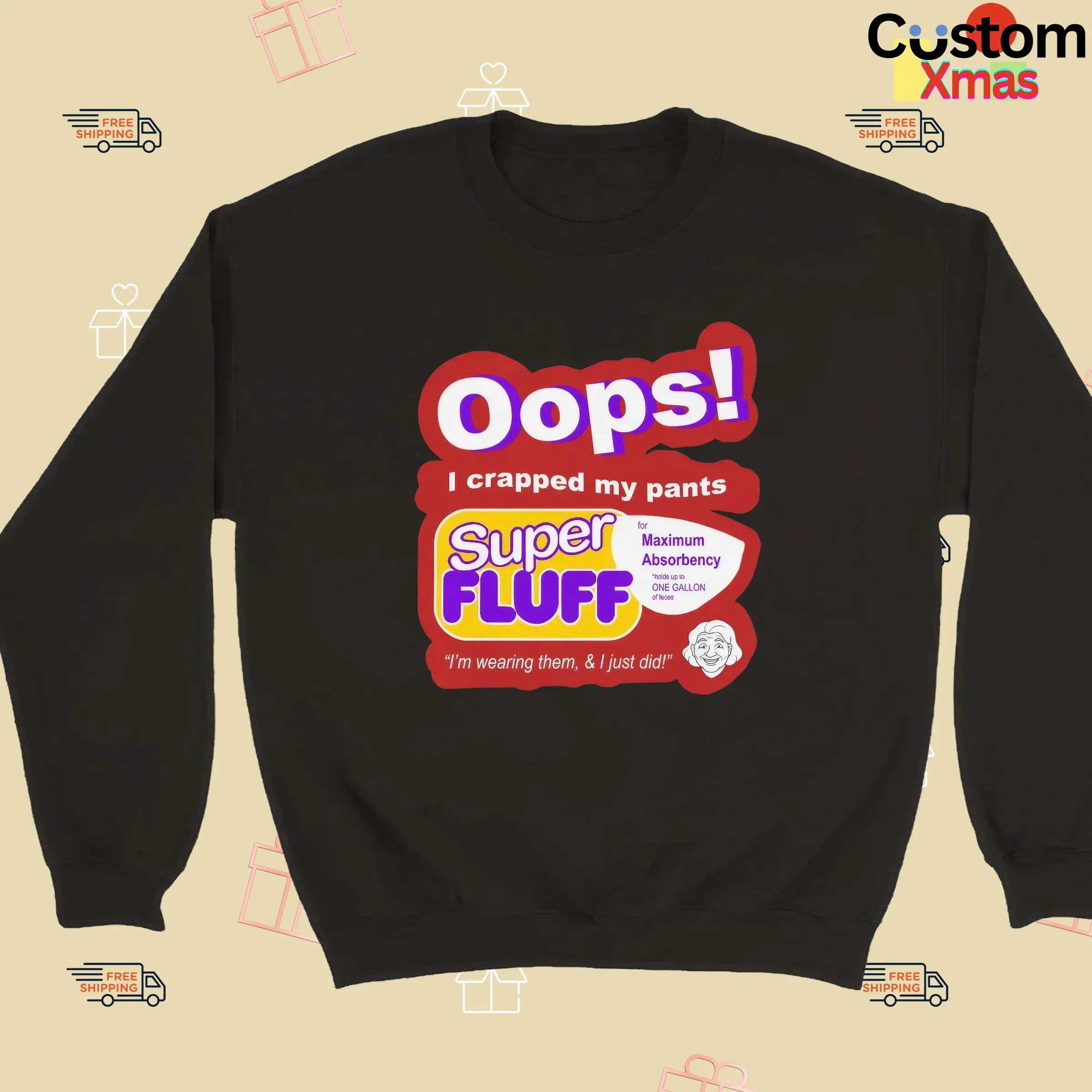 Oops I Crapped My Pants Super Fluff I'm Wearing Them T Shirt