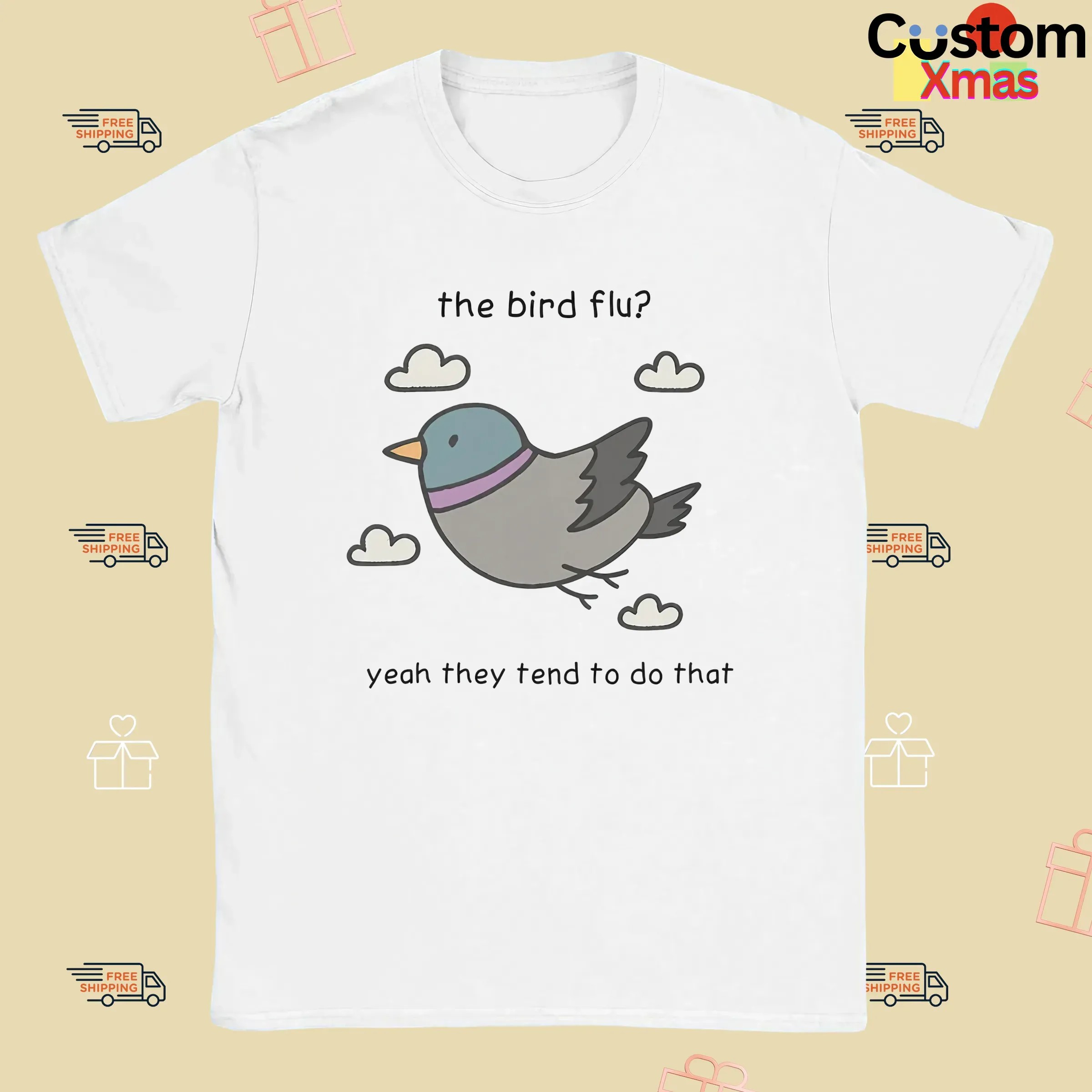 The Bird Flu Yeah They Tend To Do That Meme T Shirt