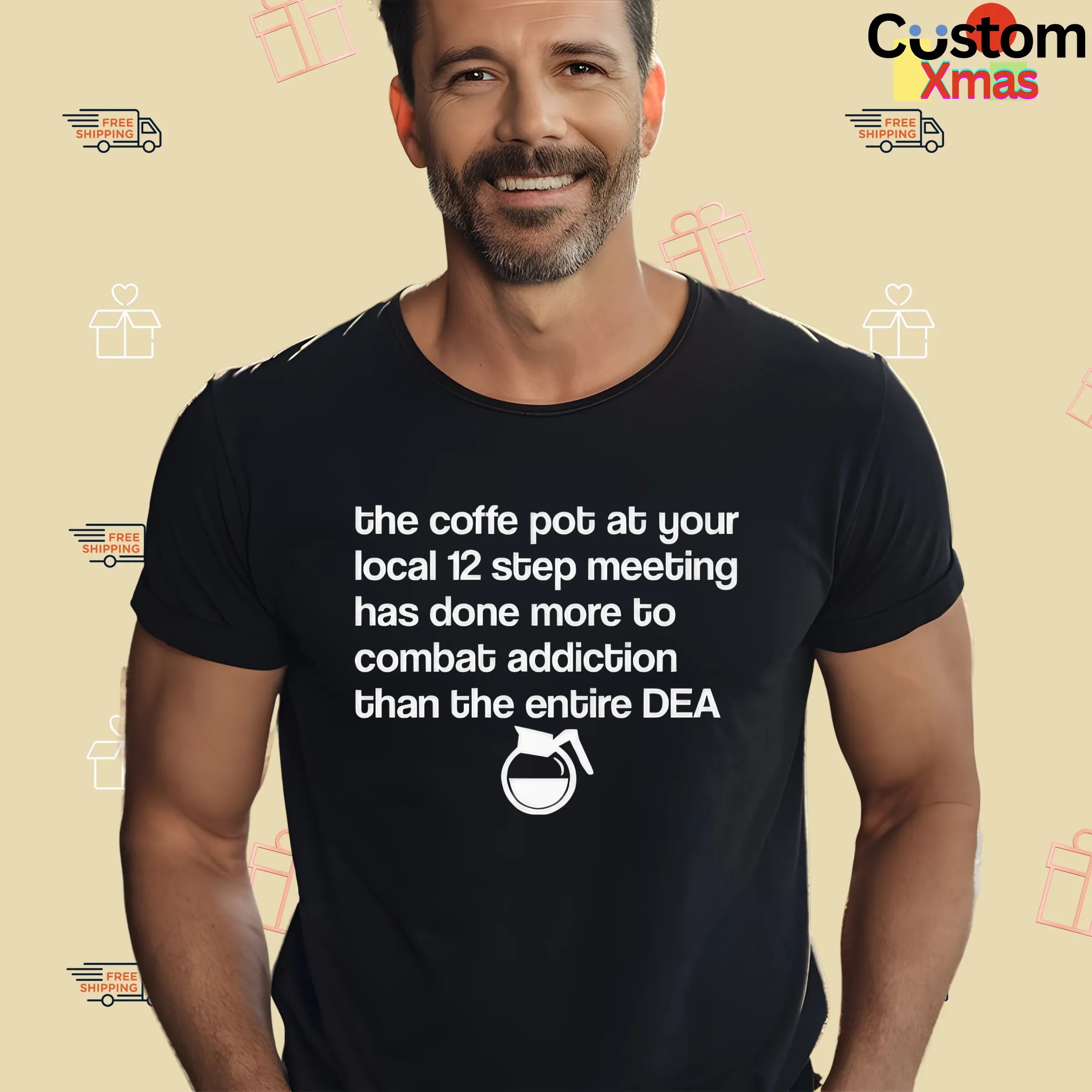 The Coffee Pot At Your Local 12 Step Meeting Has Done More To Combat Addiction Than The Entire Dea T Shirt
