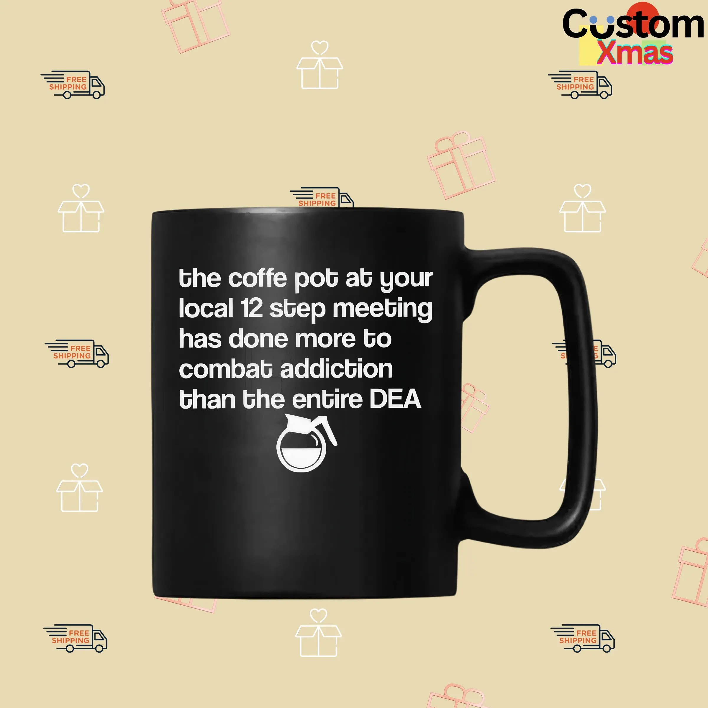 The Coffee Pot At Your Local 12 Step Meeting Has Done More To Combat Addiction Than The Entire Dea T Shirt