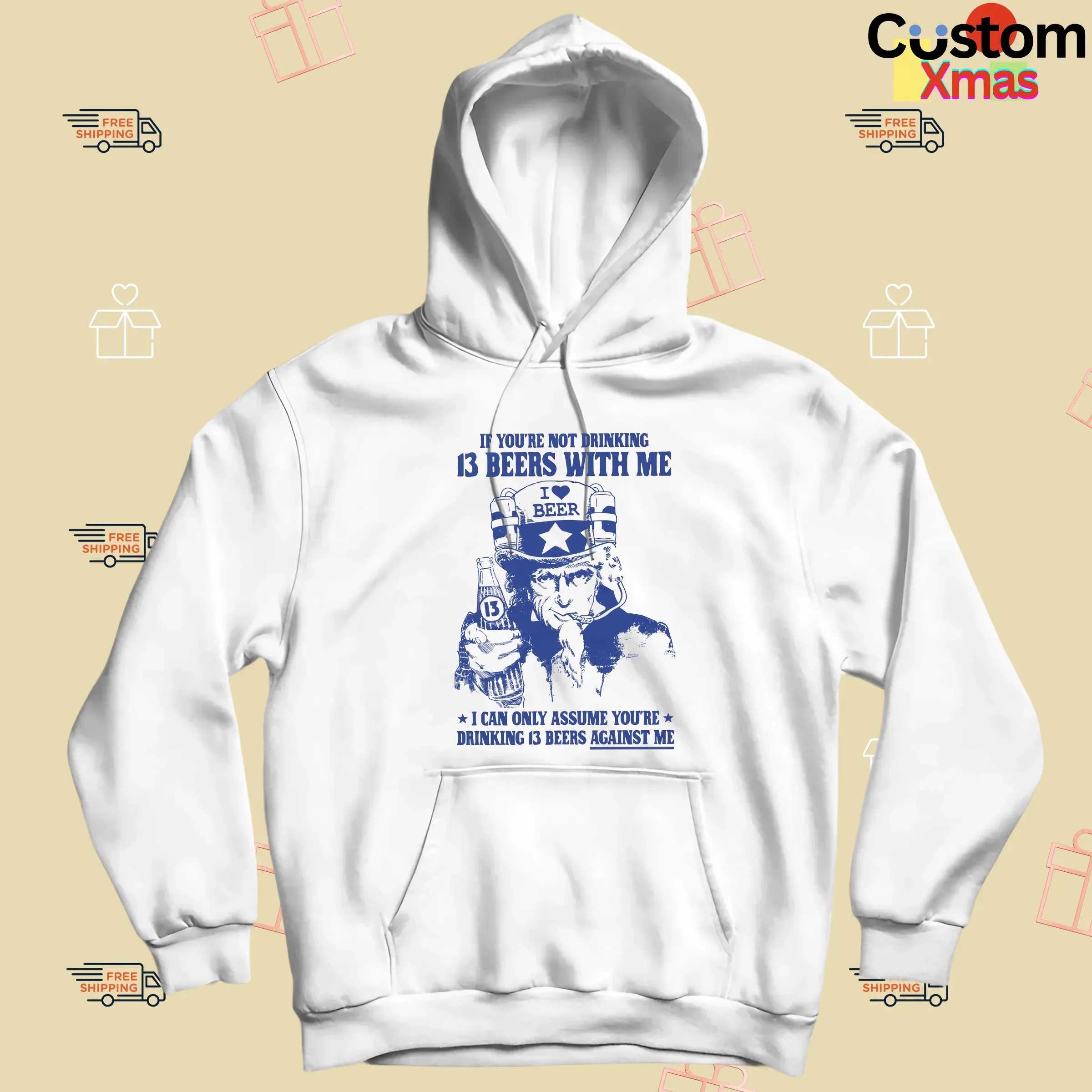 Uncle Sam If You're Not Drinking 13 Beers With Me I Can Only Assume You're Drinking 13 Beers Against Me Parody T Shirt