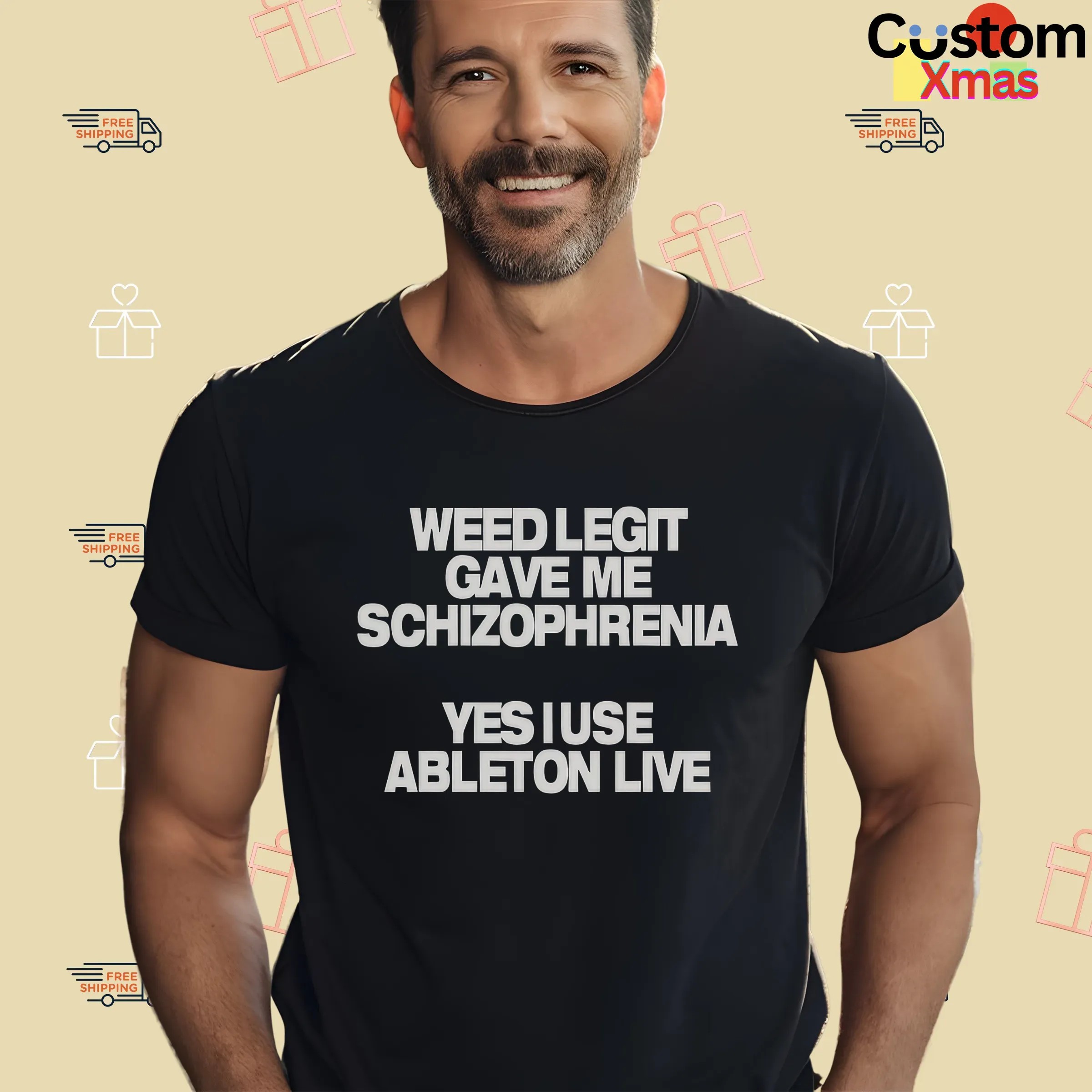 Weed Legit Gave Me Schizophrenia Yes I Use Ableton Live T Shirt