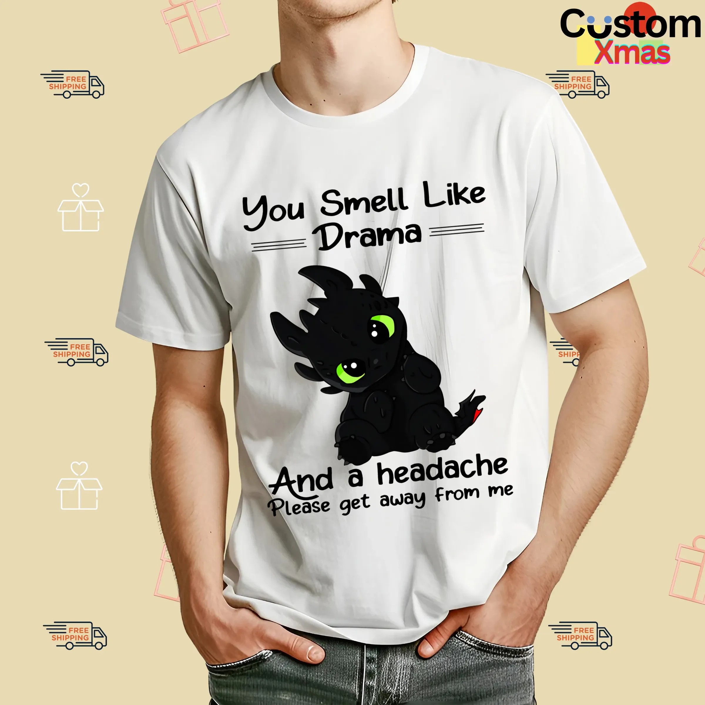 You Smell Like Drama And A Headache Please Get Away From Me T Shirt