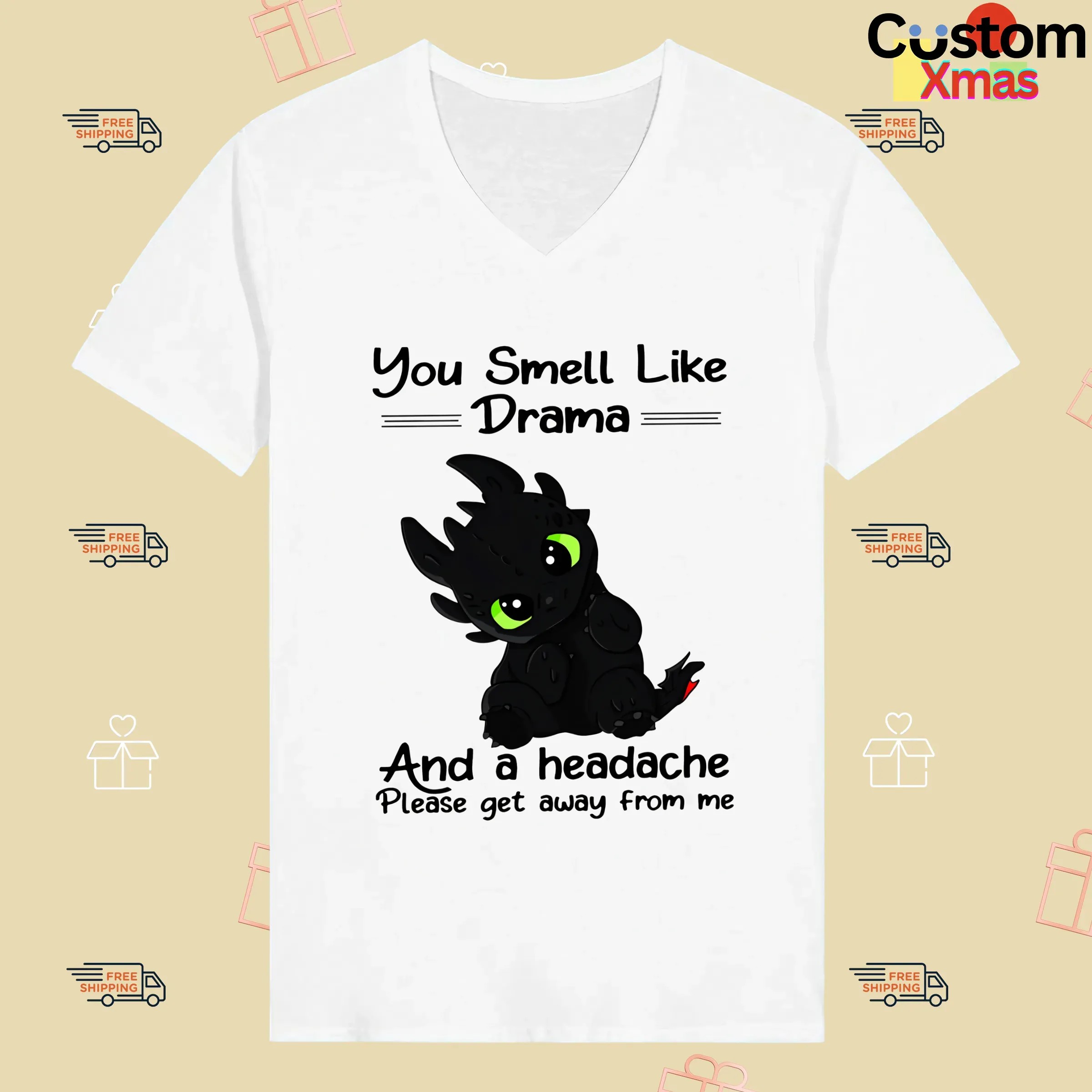 You Smell Like Drama And A Headache Please Get Away From Me T Shirt