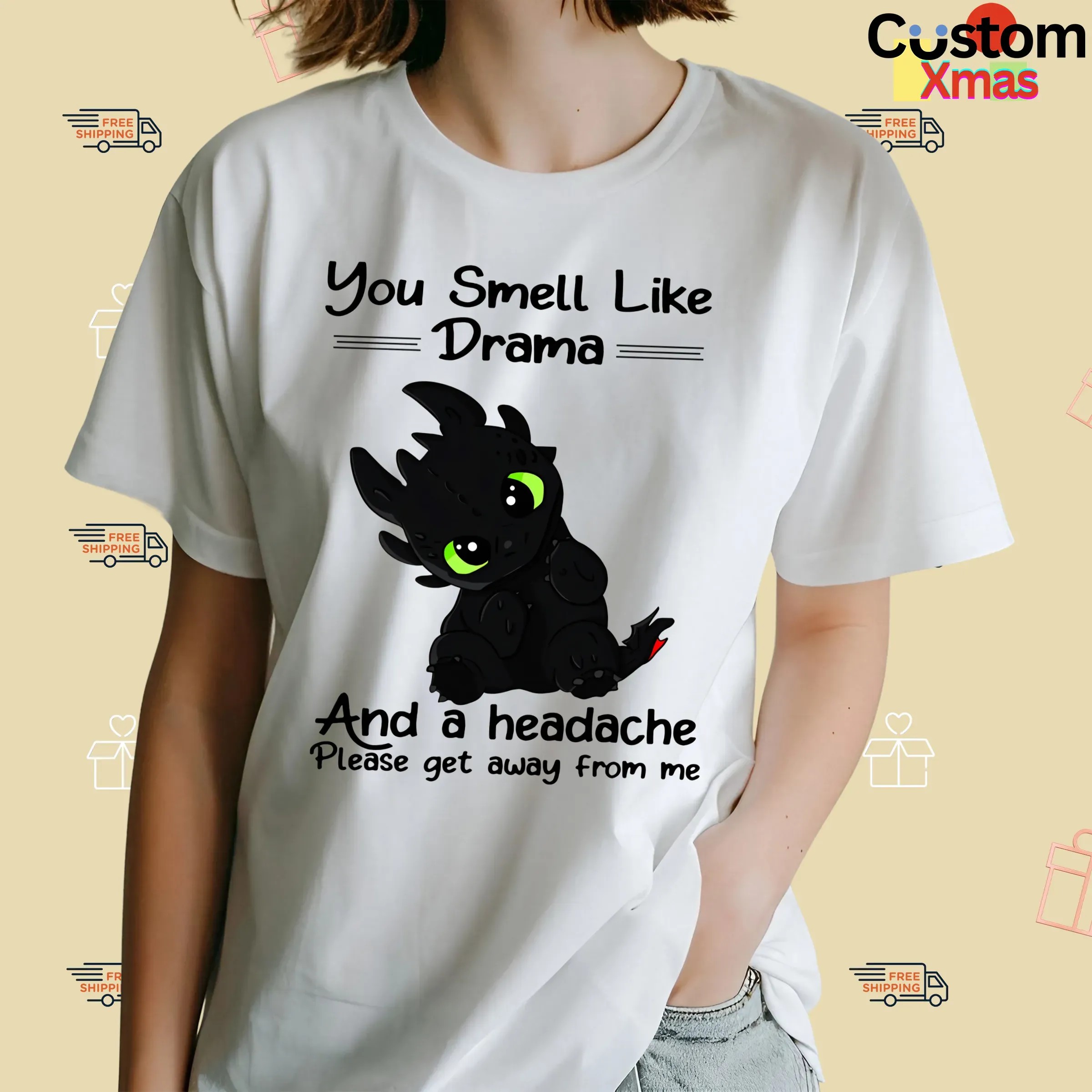 You Smell Like Drama And A Headache Please Get Away From Me T Shirt