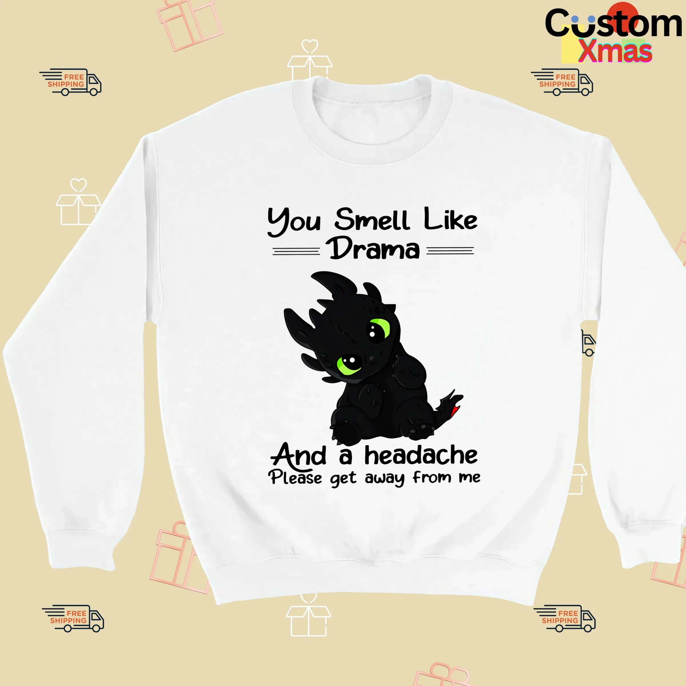 You Smell Like Drama And A Headache Please Get Away From Me T Shirt