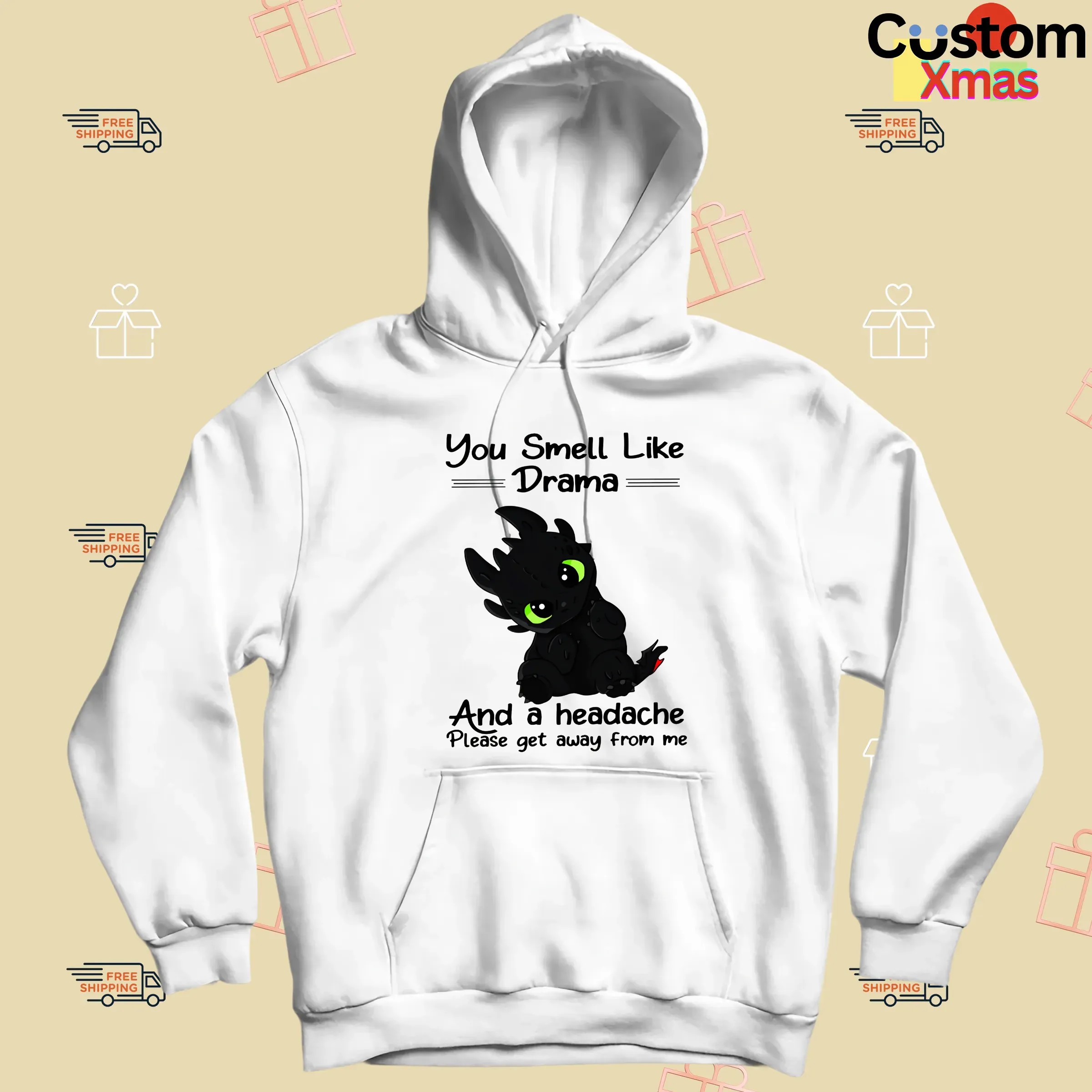 You Smell Like Drama And A Headache Please Get Away From Me T Shirt